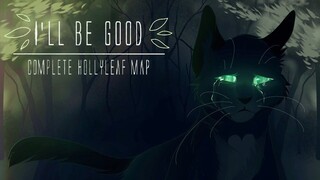 I'll Be Good || COMPLETE Hollyleaf PMV MAP