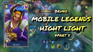 MOBILE LEGENDS HIGHT LIGHT #PART5 |  BRUNO