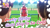 [Pretty Derby] Gold Ship Is So Cool - alien