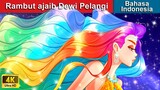 Rambut ajaib Dewi Pelangi 🌈 Dongeng Bahasa Indonesia 🌙 WOA - Indonesian Fairy Tales