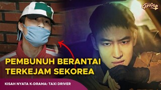 5 KASUS KRIMINAL DARI DRAMA TAXI DRIVER TERNYATA ADA BENERAN DI KEHIDUPAN NYATA!!! | SERIFACT