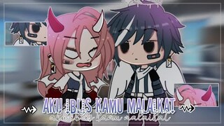 ⇝ Aku Iblis Kamu Malaikat ⇝ || Gcmm Indonesia