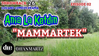 ILOCANO COMEDY DRAMA | MAMMARTEK | ANIA LA KETDIN 26 | THROWBACK