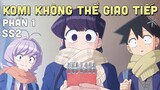 "Komi Không Thể Giao Tiếp" SS2 | Phần 1/4 | Tóm Tắt Anime | Teny Anime