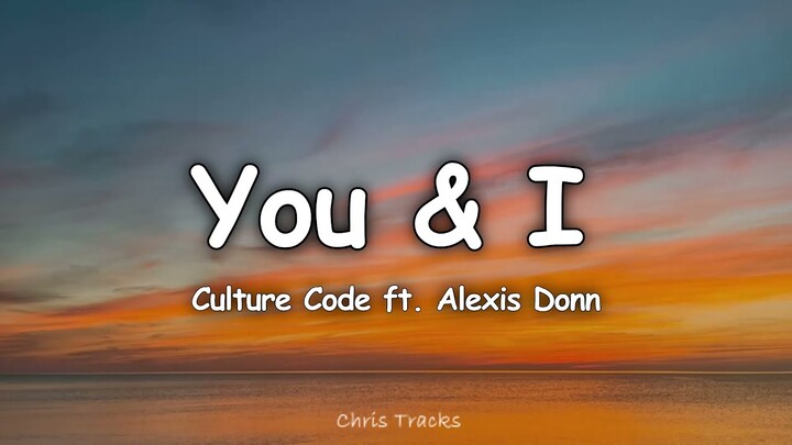Culture Code - You & I (ft. Alexis Donn)[Lyrics]