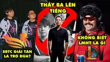 Update LMHT: SBTC giải tán chỉ là trò đùa, Thầy Giáo Ba lên tiếng, Dr Disrespect ko biết Liên Minh