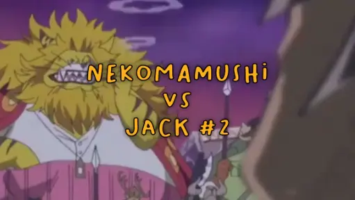 Nekomamushi VS Jack Part 2