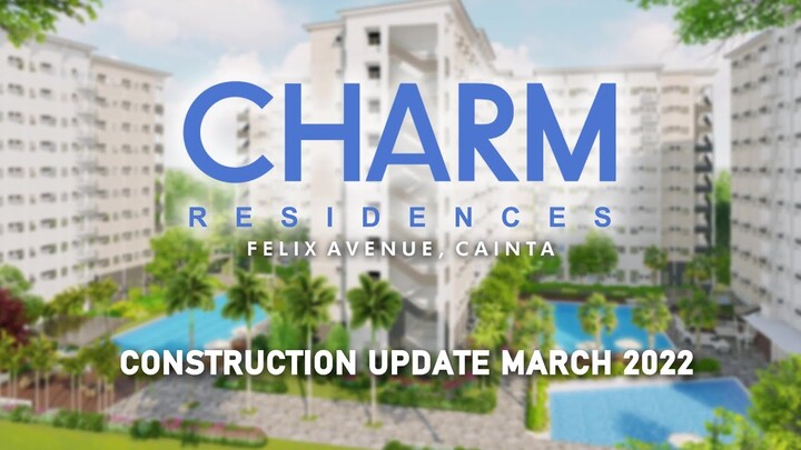 Charm Residences Construction Update as of March 2022