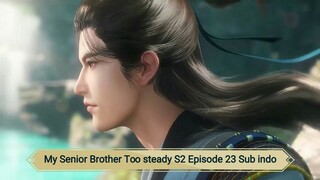 My Senior Brother Too steady S2 Episode 9 Sub indo