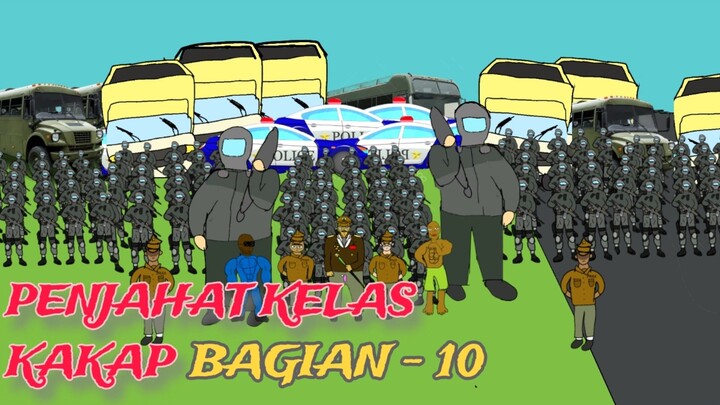 PASUKAN GELOMBANG 2 DATANG (PENJAHAT KELAS KAKAP BAGIAN - 10)