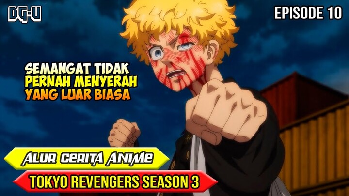 ALASAN KUAT TAKEMICHI TIDAK MAU MENYERAH - ALUR CERITA ANIME TOKYO REVENGERS SEASON 3 - EPISODE 10