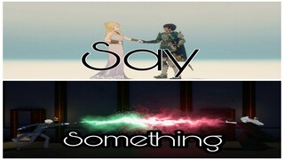 Ozpin & Salem- Say Something [RWBY AMV]