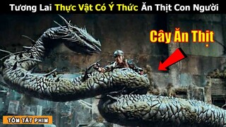 [Review Phim] Tương Lai Thực Vật Có Ý Thức Cai Trị Con Người | Tóm Tắt Phim Khởi Động Địa Cầu