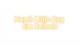 Numb Little Bug SONG