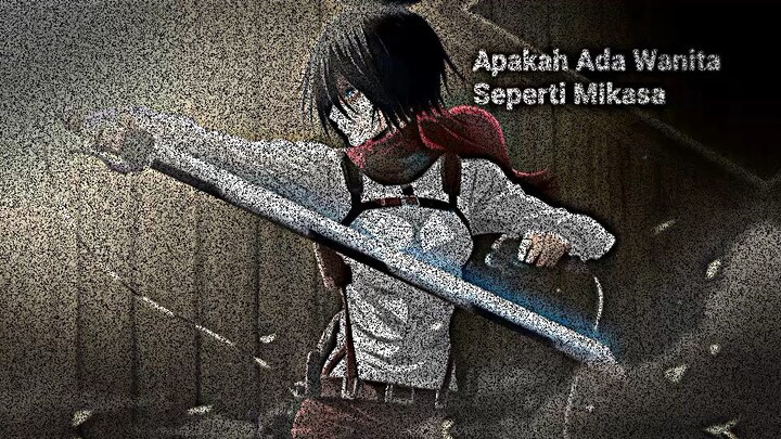 Saya Sangat Menyukai Mikasa Namun👉👈