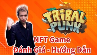 Game NFT Tribalpunk - Đánh Giá Và Hướng Dẫn Kiếm Tiền