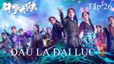 Đấu La Đại Lục - Tập 26 | Vietsub