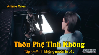 Thôn Phệ Tinh Không Tập 5 - Mình không muốn bị bắt