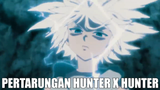 Momen Pertarungan ❌ Madness ❌ Hunter x Hunter