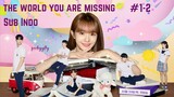 The World You Are Missing Ep.1-2 Sub Indo