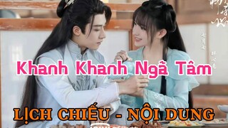 Khanh Khanh Ngã Tâm [LICH CHIẾU - NỘI DUNG] || Trình Tiêu x Cốc Gia Thành