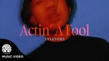 "Actin' A Fool" - Aviators (Official Music Video)