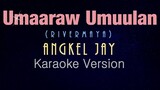 Rivermaya - UMAARAW UMUULAN (acoustic reggae)  - Angkel Jay (KARAOKE VERSION)