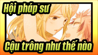 Hội pháp sư|[Long Lệ] Natsu:Lucy, cậu trông như thế nào?