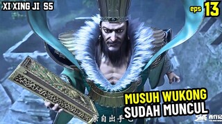 DEWA MUSUH WUKONG SUDAH MUNCUL NIH | XI XING JI SUN WUKONG 13