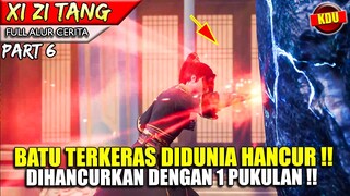 BATU PALING KERAS DI DUNIA PUN DIA HANCURKAN !! - Alur Cerita Donghua #XZT Part 6