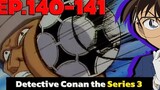 โคนัน ยอดนักสืบจิ๋ว EP140-141 Detective Conan the Series 3