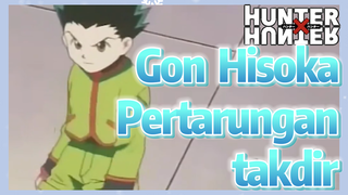 Gon Hisoka Pertarungan takdir