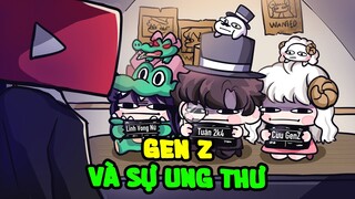 Gen Z Làm Tôi Bị Ung Thư | Nghiệp Tụ Vành Môi