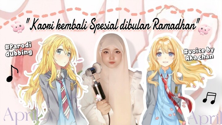 "Ramadhan dibulan April bersama kembalinya Kaori" [ Voice by Aka ]