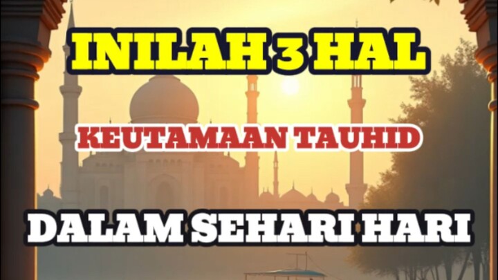 inilah 3 hal keutamaan tauhid dalam islam