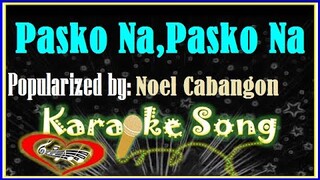 Pasko Na,Pasko Na Karaoke Version by Noel Cabangon- Minus One-  Karaoke Cover