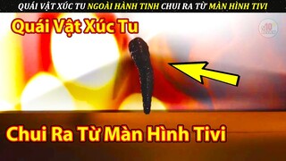 Quái Vật Xúc Tu Siêu To Khổng Lồ Bất Ngờ Chui Ra Từ Màn hình Tivi