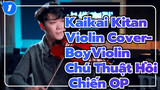 Kaikai Kitan / BoyViolin Violin Cover / Chú Thuật Hồi Chiến OP_1