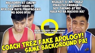 COACH TREZ! FAKE APOLOGY! NAG SORRY AT NANGLAIT SAME BACKGROUND PA ANG GAMIT!