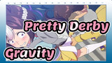 [Pretty Derby AMV]Uma Musume- Gravity