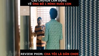 Tóm tắt phim: Cha tôi là dân chơi p1 #reviewphimhay