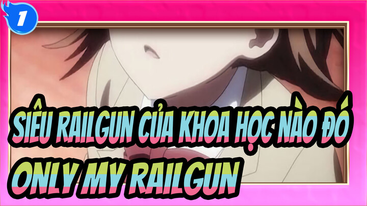 [Siêu Railgun của khoa học nào đó] Only My Railgun_1