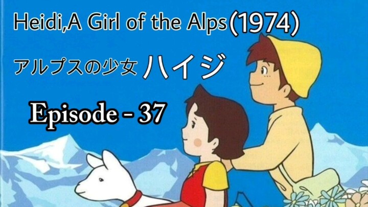 Alps no Shoujo Heiji (Heidi, A Girl of the Alps-1974)Eng Sub Episode - 37
