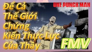 [One Punch Man] FMV | Để Cả Thế Giới Chứng Kiến Thực Lực Của Thầy