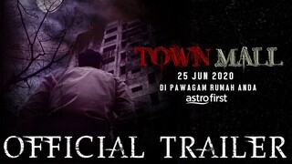 TOWN MALL - Official Trailer [HD] DI PAWAGAM RUMAH ANDA 25 JUN 2020