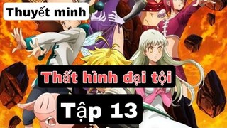 (Thuyết Minh) Tập 13 Thất Hình đại Tội