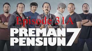 Preman Pensiun 7 Eps. 31A