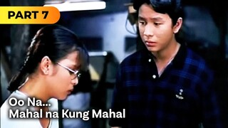 'Oo Na... Mahal na Kung Mahal' FULL MOVIE Part 7 | John Lloyd Cruz, Kristine Hermosa