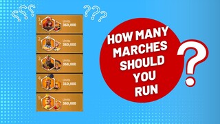 How many marches should you run? [Guide] Rise of Kingdoms