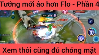 Tướng mới ảo hơn Flo xem thôi cũng đủ chóng mặt #4